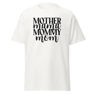 "Mother, Mama, Mommy, Mom"  t-shirt