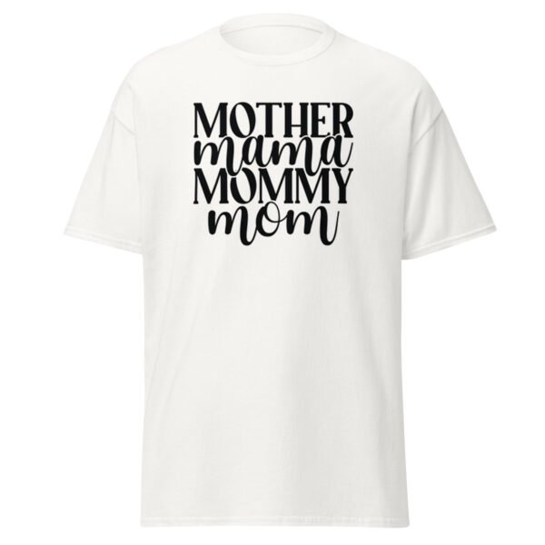 "Mother, Mama, Mommy, Mom"  t-shirt