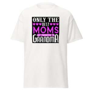"Only the Best Mom's are Promoted to Grandma" graphic t-shirt