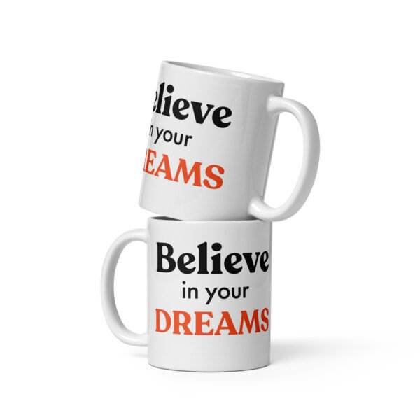 Believe in your Dreams mug