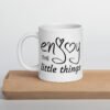 "Enjoy the Little Things" mug
