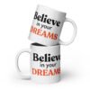 Believe in your Dreams mug
