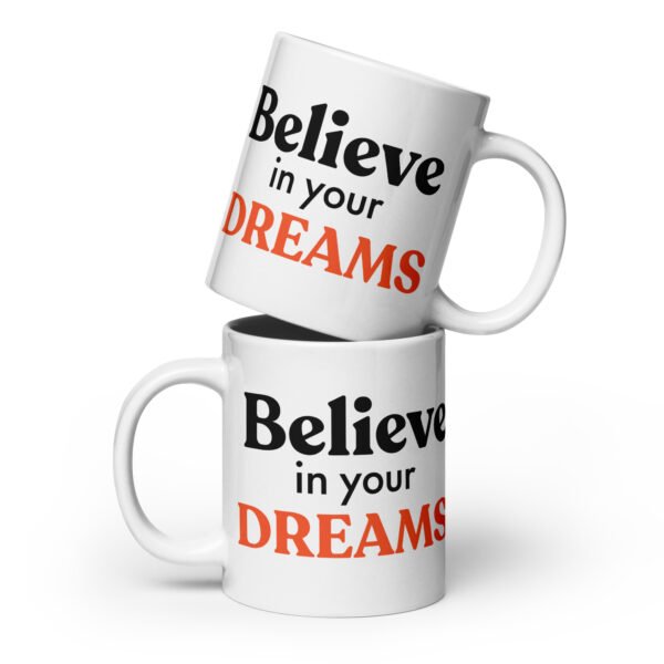Believe in your Dreams mug